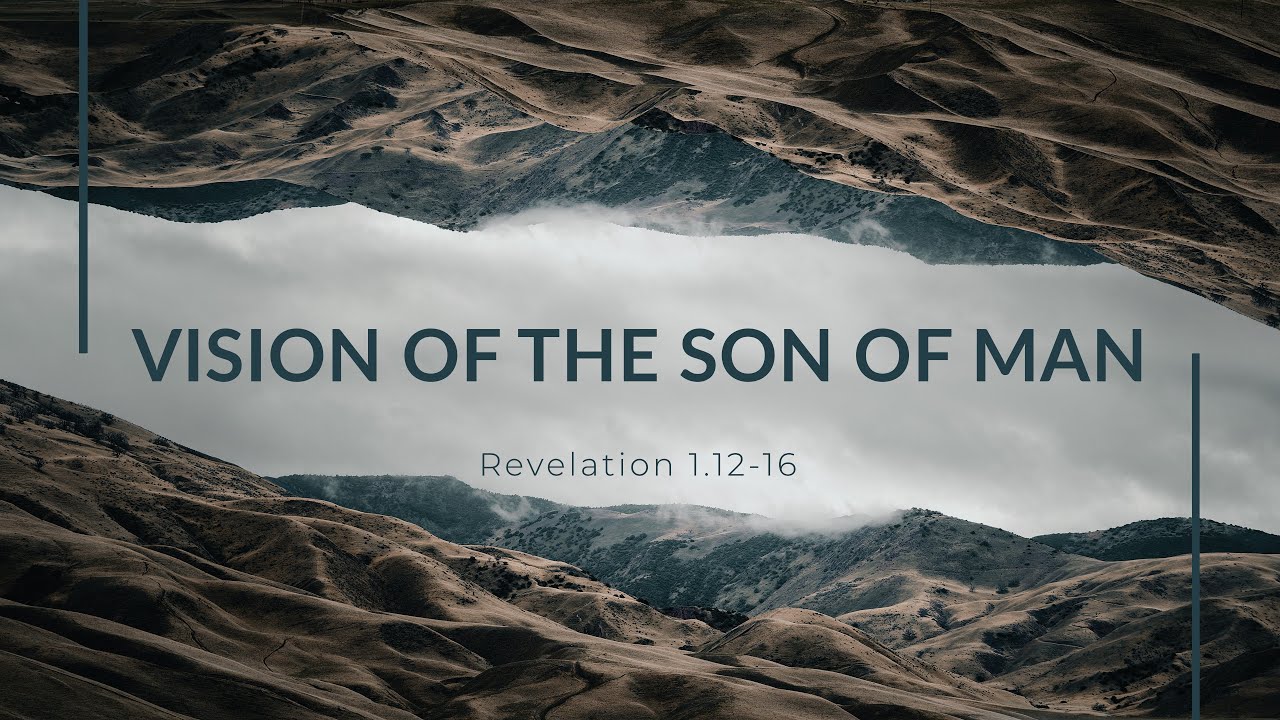 Vision of the Son of Man (Revelation 1.12-16)