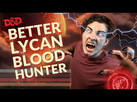 Reflavoring Potential of the ORDER OF THE LYCAN Blood Hunter | 10 Character Concepts D&D