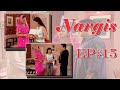Nargis Episode 15