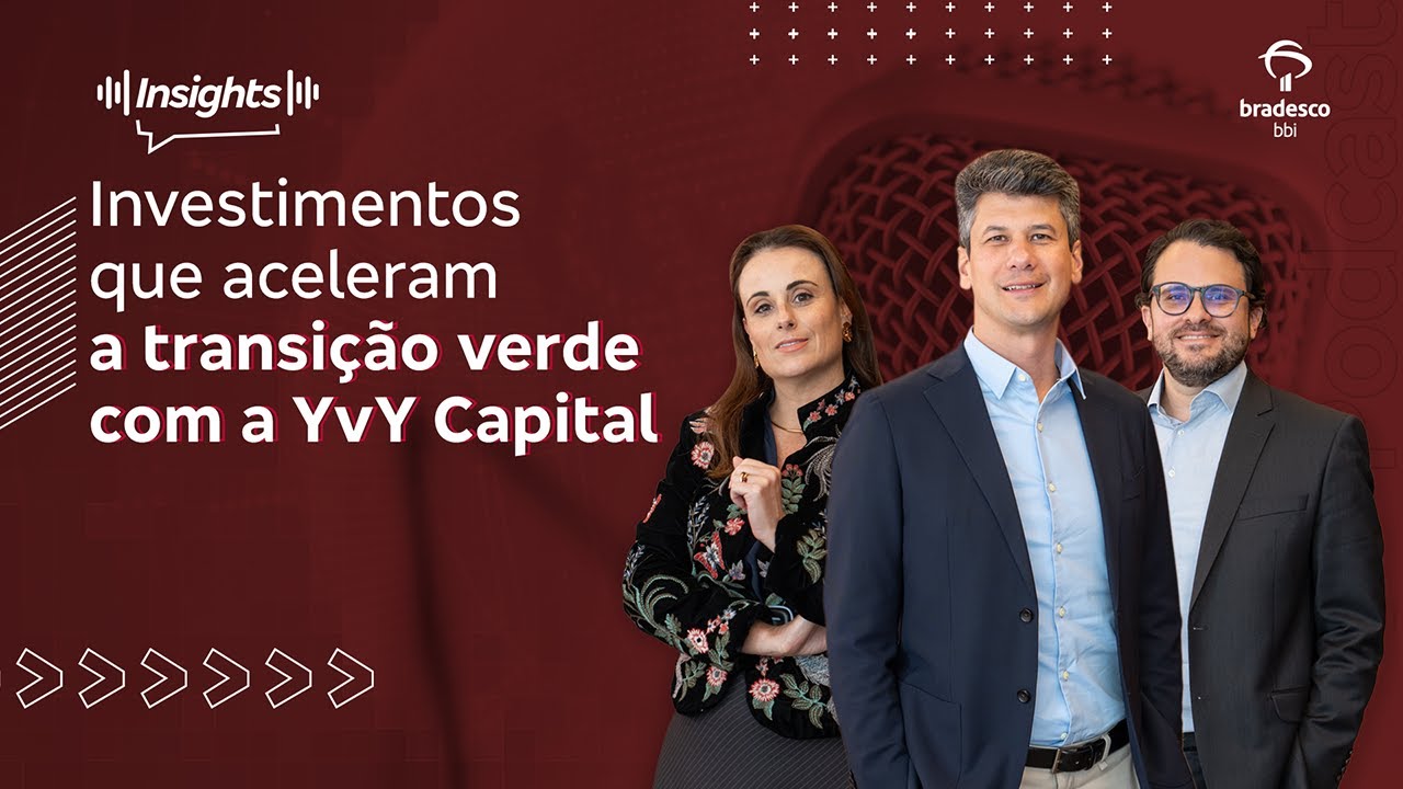 Podcast Insights | Investimentos que aceleram a transição verde com a YvY Capital