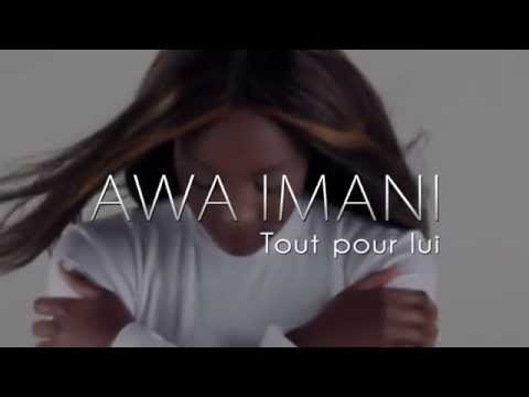 AWA IMANI - TOUT POUR LUI ( Clip Officiel )