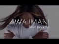 AWA IMANI - TOUT POUR LUI ( Clip Officiel )