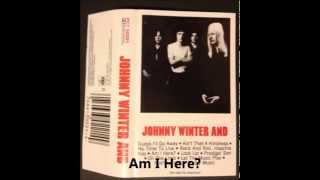 Am I Here? - Johnny Winter