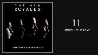 The New Royales - Friday I'm In Love (Freedom's for the Brave)