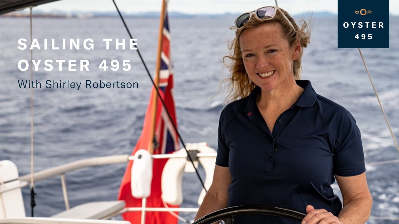 Sailing the Oyster 495 with Shirley Robertson