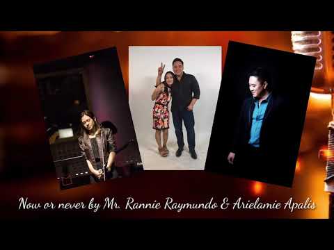 Now or Never by Mr. Rannie Raymundo and Arielamie Apalis