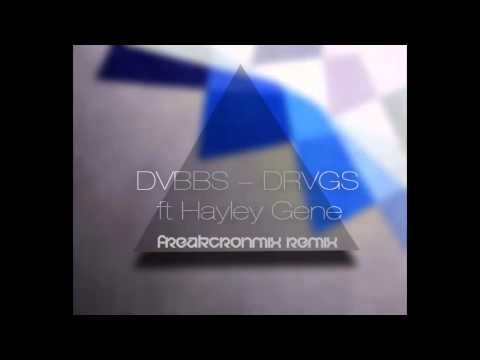 DVBBS - DRVGS   ft Hayley Gene (FreakCronMix Remix)