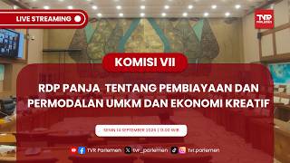 KOMISI VII DPR RI - RDP PANJA TENTANG AKSES PEMBIAYAAN DAN PERMODALAN UMKM DAN EKONOMI KREATIF