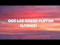 QUE LAS COSAS FLUYAN (LYRICS) - MICHAEL FLORES X LA PERVERSA X ALOFOKE MUSIC