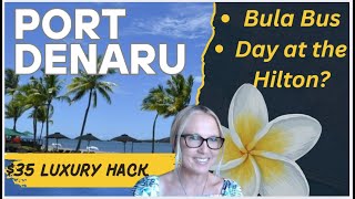 Cruising to Port Denaru: Bula Bus + Five star HILTON luxury on a budget
