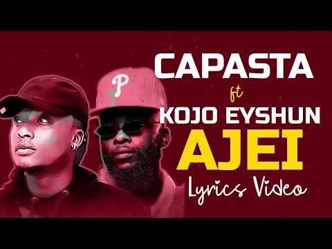 Capasta feat. Kojo Eyshun - Ajei (Official Lyrics Video)