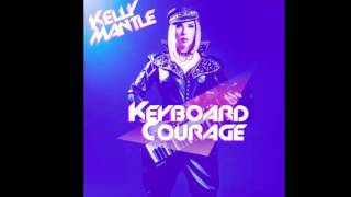 Kelly Mantle - Keyboard Courage (Audio)