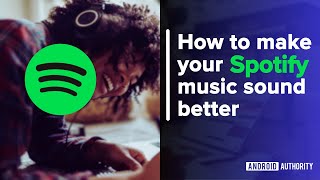 How to make your Spotify music sound better