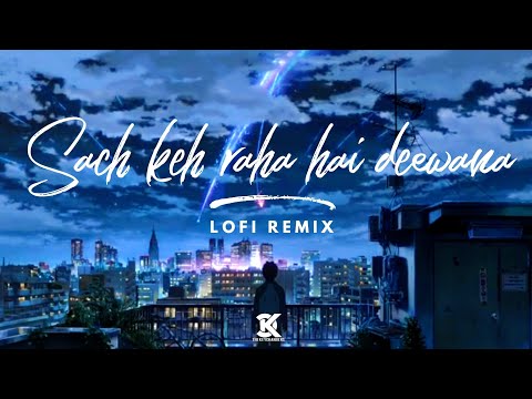 Sach Keh Raha Hai Deewana lofi remix | The Keychangers