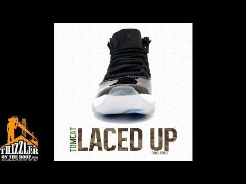 Tomcat - Laced Up (prod. Frost) [Thizzler.com]