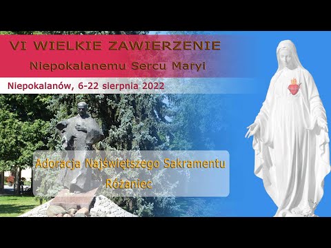 08.08 g. 17:15 Adoracja Najświętszego Sakramentu, Różaniec | WZNSM 2022 | NIEPOKALANÓW – Bazylika
