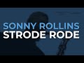 Sonny Rollins - Strode Rode (Official Audio)