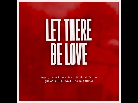 Markus Gardeweg Feat. Michael Feiner_Let There Be Love [Dj Weather x Saffo Sa Bootleg]