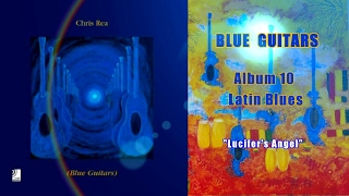 Chris Rea - Lucifer's Angel (Blue Guitars, Album 10, Latin Blues)