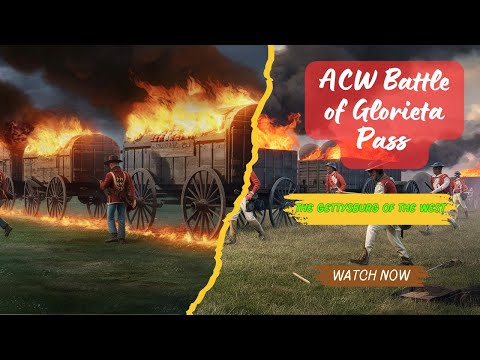 ACW Battle of Glorieta Pass ।(The Gettysburg of the West)।2024