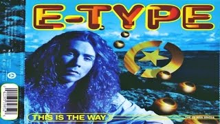 E-Type - This Is The Way