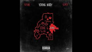 Young Nudy - Zone 6 (Remix) [feat. Future &amp; 6LACK]