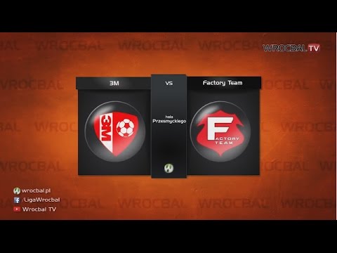 WROCBAL: 3M - Factory Team 8:1