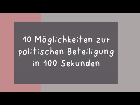 10 politische Beteiligungsmöglichkeiten in 100 Sekunden - Partizipation