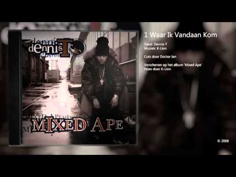 Dennis T - Mixed Ape - 01 - Waar Ik Vandaan Kom