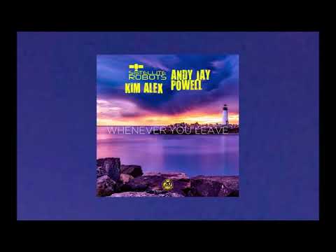 Satellite Robots, Andy Jay Powell, Kim Alex - Whenever you leave (Savon Radio Edit)