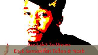 Erick Sermon feat Teflon &amp; Noah - Ain&#39;t Shit To Discuss - Mixed By KSwaby