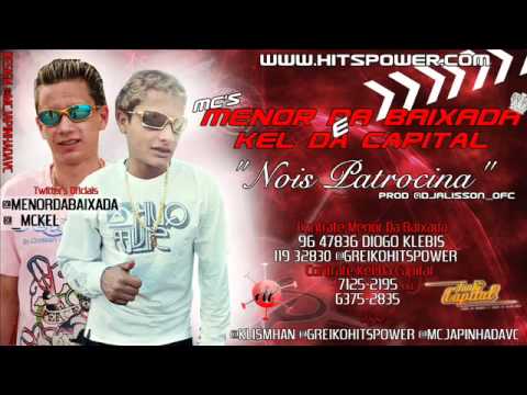 MC MENOR DA BAIXADA E MC KEL   NOIS PATROCINA  DJ ALISSON EQP