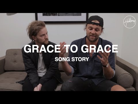 Grace To Grace (Song Story) - Hillsong Worship