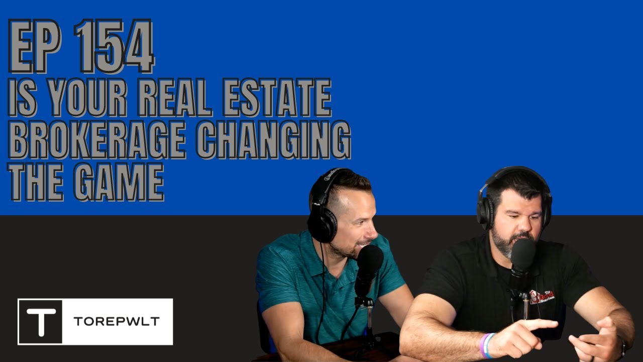 Ep 154 - Is Your Real Estate Brokerage Changing The Game
