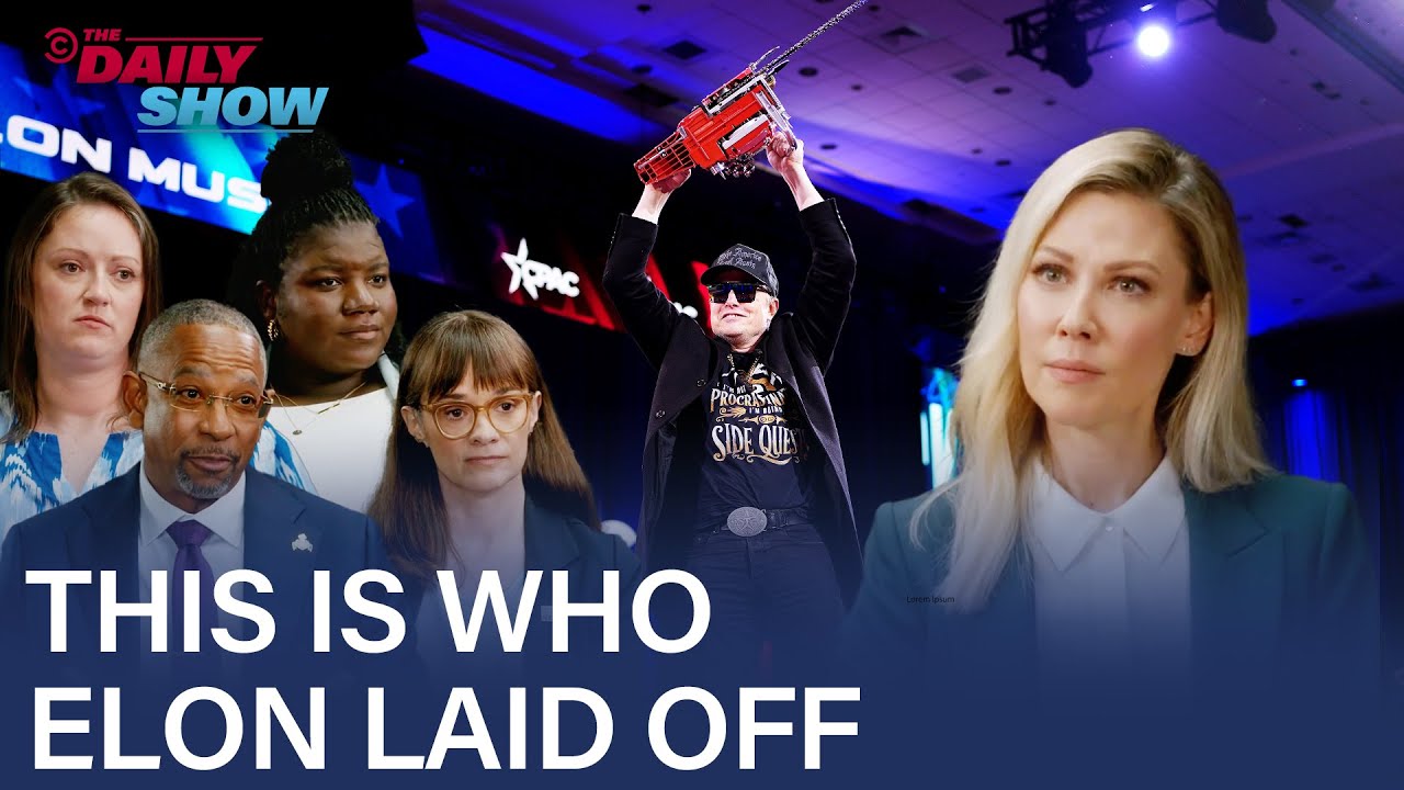 Meet the DOGE Layoff Victims That Elon Musk Deemed Wasteful | The Daily Show