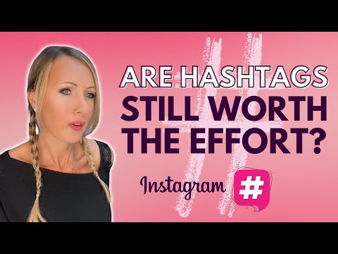 Are Instagram Hashtags Still Worth the Effort?