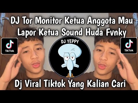 DJ TOR MONITOR KETUA ANGGOTA MAU LAPOR KETUA || ORANG BARU LEBE GACOR SLOWED SOUND HUDA FVNKY