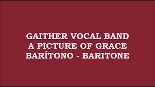Gaither Vocal Band - A Picture of Grace (Kit - Barítono - Baritone)