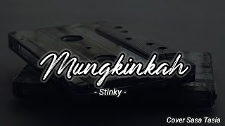 Download lagu MUNGKINKAH - STINKY | lirik cover by Sasa Tasia ft Intan mp3 Download lagu MUNGKINKAH - STINKY | lirik cover by Sasa Tasia ft Intan mp3