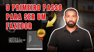 O Primeiro Passo para Ser um Fazedor - Capítulo 1: Mentalidade de Crescimento
