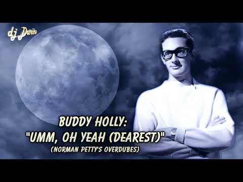 Buddy Holly - Umm, Oh Yeah (Dearest) /overdubbed/