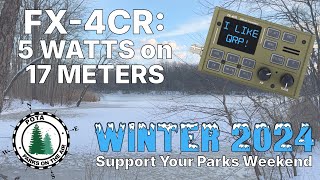 FX-4CR: 5 Watts on 17 Meters & Winter 2024 Support Your Parks Weekend