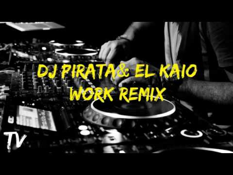 Dj Pirata & El Kaio - Work remix FT Maxi Gen