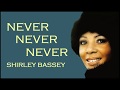 NEVER NEVER NEVER - Shirley Bassey (Lyrics)