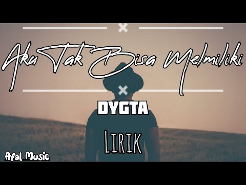 Tak Bisa Memiliki - Dygta (Lirik)