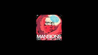 Mansions - Dig Up The Dead
