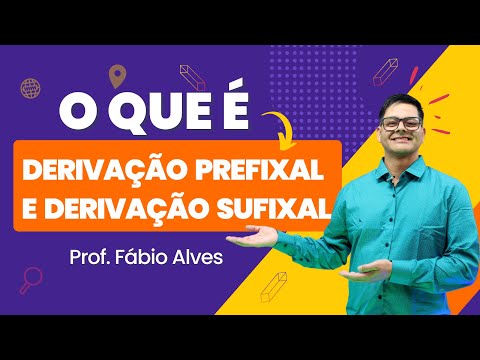 Aula 1: Derivação prefixal e derivação sufixal