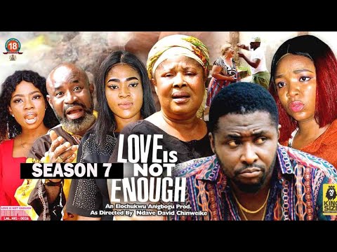 LOVE IS NOT ENOUGH (SEASON 7) {NEW TRENDING MOVIE} - 2022 LATEST NIGERIAN NOLLYWOOD MOVIES