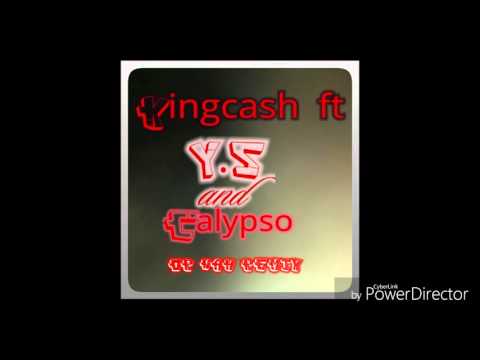 KINGCA$H FT Y.S x CALYPSO-OR NAH REMIX PROD BY KINGCA$H
