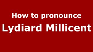 How to pronounce Lydiard Millicent